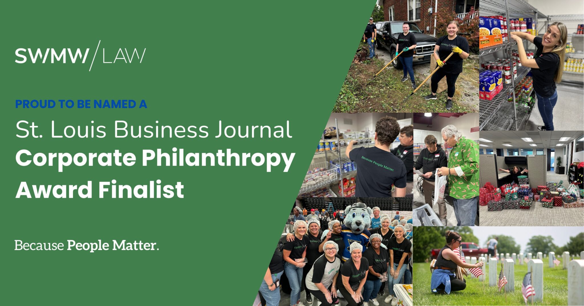 SWMW Law is proud to be named a St. Louis Business Journal Corporate Philanthropy Award Finalist. The collage shows various community service activities including outdoor cleanup, organizing food pantry shelves, group volunteering with a mascot, wrapping gifts, and placing flags at a cemetery, emphasizing their commitment to philanthropy with the tagline "Because People Matter.