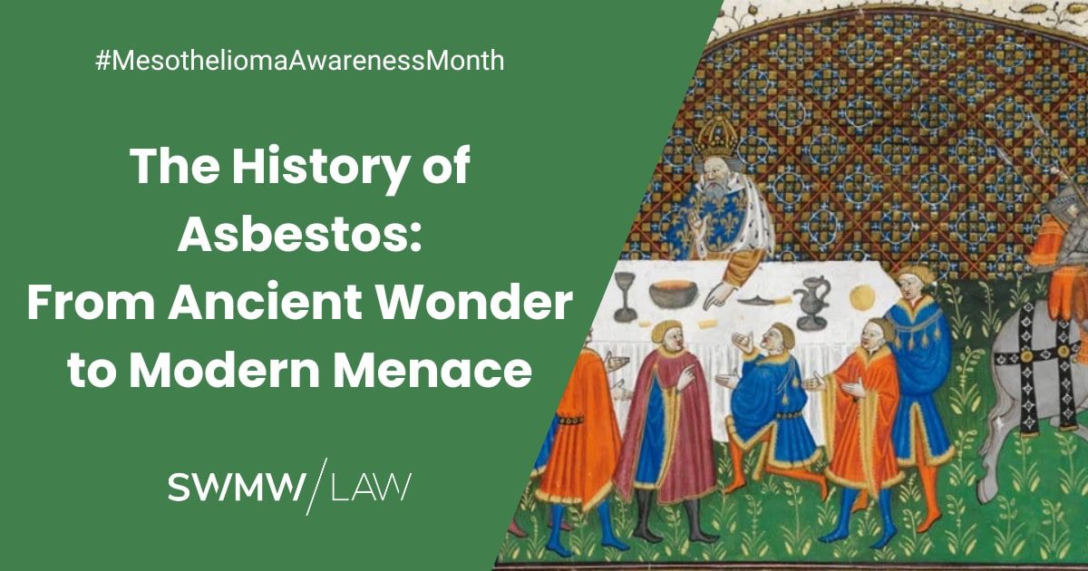 The image features a green background on the left with white text that reads "#MesotheliomaAwarenessMonth The History of Asbestos: From Ancient Wonder to Modern Menace" and "SWMW LAW" at the bottom. On the right side, there is a medieval-style illustration showing a group of people in colorful robes gathered around a table with various objects, set against a patterned backdrop.
