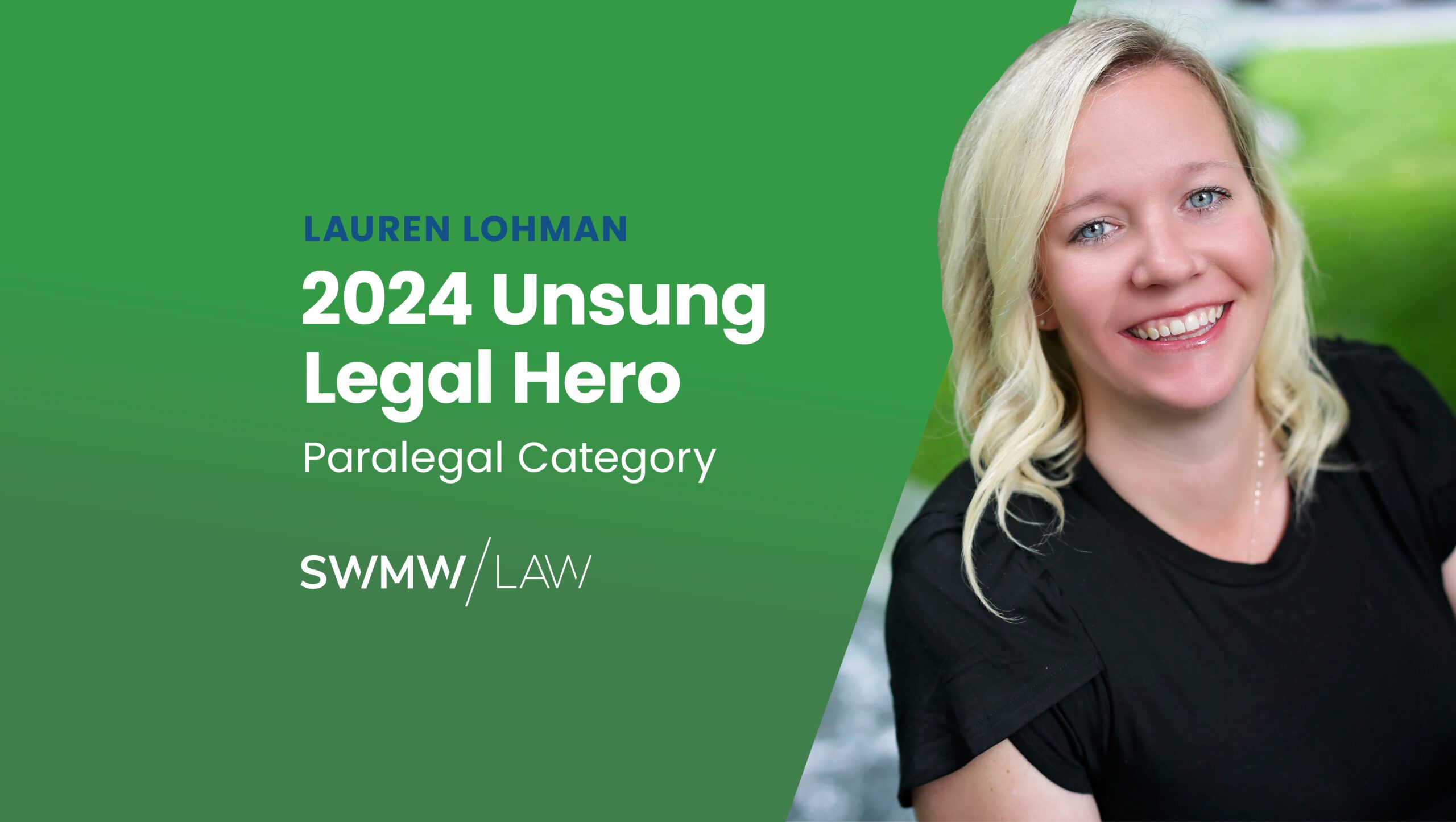 Lauren Lohman is recognized as the 2024 Unsung Legal Hero in the Paralegal Category by SWMW Law. She has blonde hair, blue eyes, and is smiling, wearing a black top with a blurred green outdoor background.