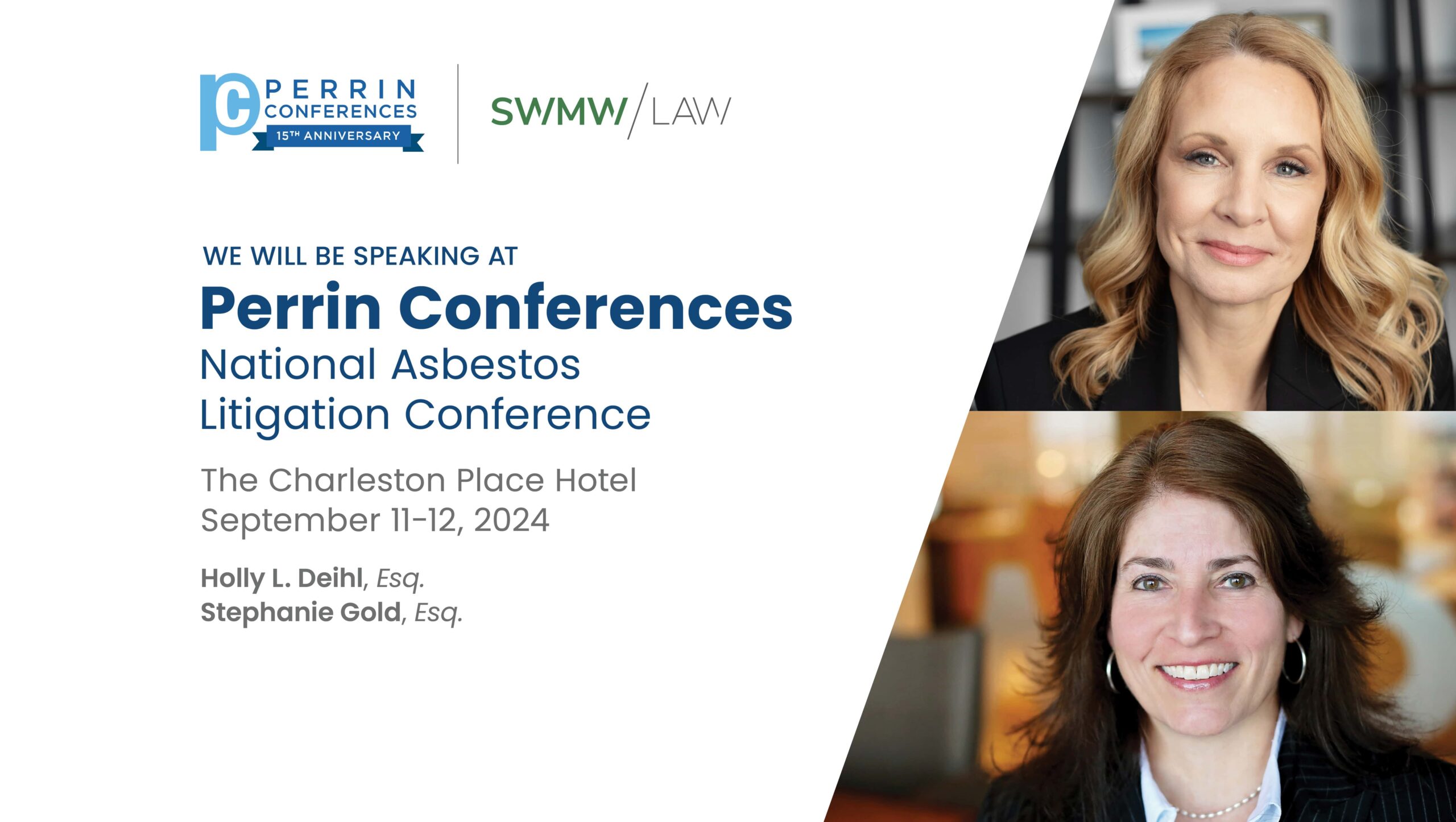 Announcement for Perrin Conferences' National Asbestos Litigation Conference at The Charleston Place Hotel on September 11-12, 2024, featuring speakers Holly L. Deihl, Esq., and Stephanie Gold, Esq. Logos for Perrin Conferences 15th Anniversary and SWMW Law are displayed. Two professional headshots of women, one with blonde hair and one with brown hair, are shown on the right side.